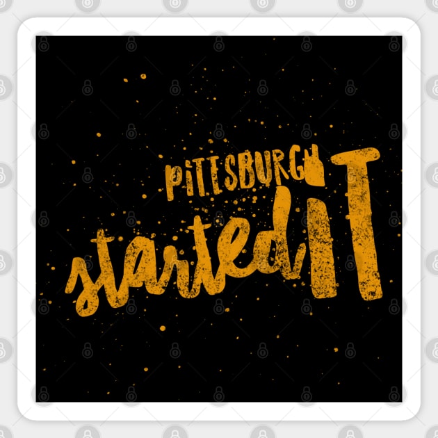pittsburgh started it Sticker by joyTrends